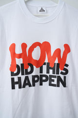 Howdidthishappen T-shirt
